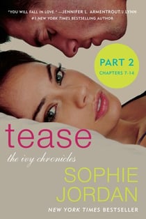 Tease (Part Two: Chapters 7 - 14) - The Ivy Chronicles