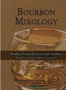 Bourbon Mixology (Bourbon cocktails from the craft distillers featured in the book Small Brand America V)