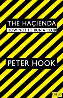 The Hacienda - How Not to Run a Club