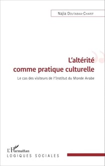 L'altérité comme pratique culturelle - Le cas des visiteurs de l'Institut du Monde Arabe