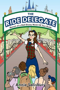 The Ride Delegate: Memoir of a Walt Disney World VIP Tour Guide