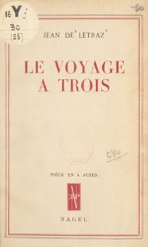 Le voyage à trois - Pièce en 4 actes