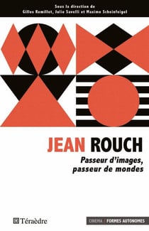 Jean Rouch - Passeur d'images, passeur de mondes