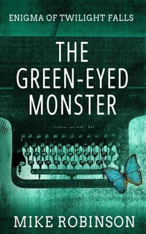 The Green-Eyed Monster - Enigma of Twilight Falls, #1