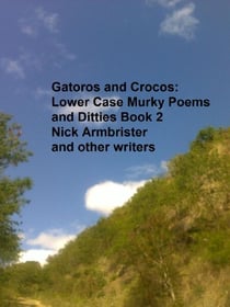 Gatoros and Crocos: Lower Case Murky Poems and Ditties Book 2