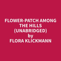 Flower-Patch Among the Hills (Unabridged)