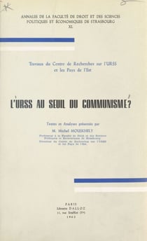 L'U.R.S.S. au seuil du communisme - Travaux du Centre de Recherches sur l'URSS et les Pays de l'Est. Textes et analyses