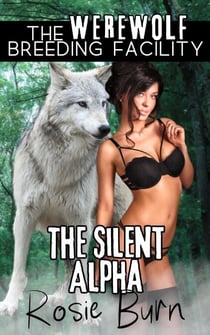 The Silent Alpha - Werewolf Breeding Facility