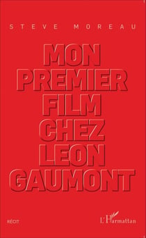 Mon premier film chez Léon Gaumont - Récit