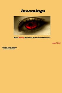 Incomings - What Really Becomes of an Incest Survivor