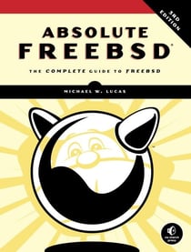 Absolute FreeBSD, 3rd Edition - The Complete Guide to FreeBSD