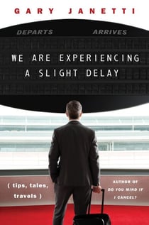 We Are Experiencing a Slight Delay - (tips, tales, travels)