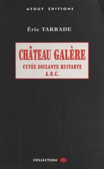 Château Galère : cuvée soixante-huitarde A.O.C. - Roman noir