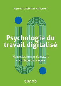 Psychologie du travail digitalisé - Nouvelles formes du travail et clinique des usages