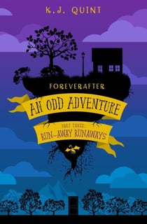 Foreverafter: An Odd Adventure, Part Three: Run-away Runaways - Foreverafter: An Odd Adventure, #3