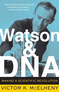 Watson And DNA - Making A Scientific Revolution