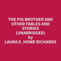 The Pig Brother and Other Fables and Stories (Unabridged)