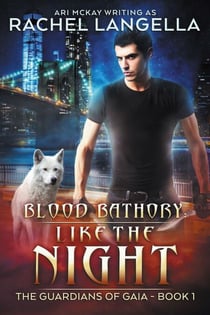 Blood Bathory: Like the Night - The Guardians of Gaia, #1