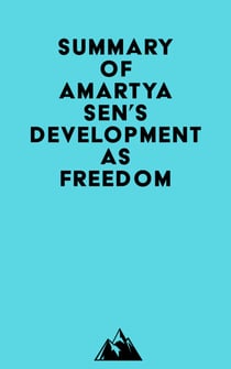 Summary of Amartya Sen's Development as Freedom