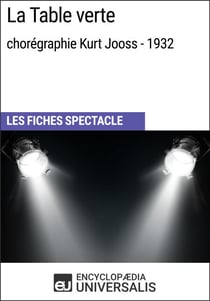 La Table verte (chorégraphie Kurt Jooss - 1932) - Les Fiches Spectacle d'Universalis