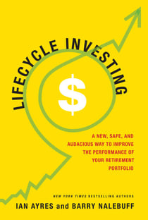Lifecycle Investing - A New, Safe, and Audacious Way to Improve the Performance of Your Retirement Portfolio