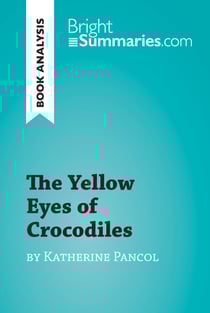 The Yellow Eyes of Crocodiles by Katherine Pancol (Book Analysis) - Detailed Summary, Analysis and Reading Guide
