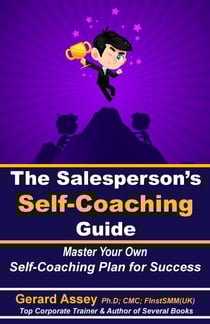 The Salesperson’s Self-Coaching Guide: Master Your Own Self-Coaching Plan for Success