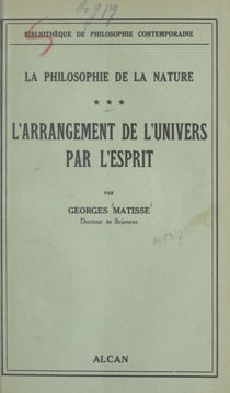 La philosophie de la nature (3) - L'arrangement de l'univers par l'esprit