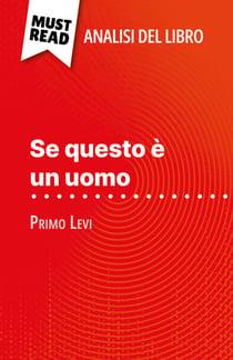 Se questo è un uomo di Primo Levi (Analisi del libro) - Analisi completa e sintesi dettagliata del lavoro
