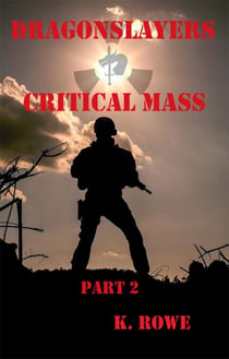 Dragonslayers: Critical Mass Part 2 - The Dragonslayer's Saga, #6