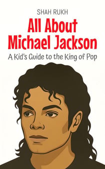 All About Michael Jackson: A Kid’s Guide to the King of Pop - Knowledge Books For Kids, #100