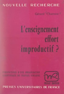 L'enseignement, effort improductif ? - Vers une organisation scientifique du travail scolaire