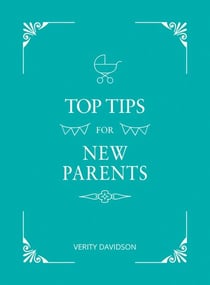 Top Tips for New Parents - Practical Advice for First-Time Parents
