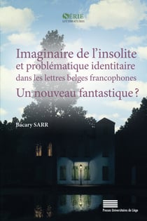 Imaginaire de l’insolite et problématique identitaire dans les lettres belges francophones: un nouveau fantastique?