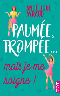 Paumée, trompée... mais je me soigne !