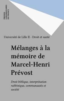 Mélanges à la mémoire de Marcel-Henri Prévost - Droit biblique, interprétation rabbinique, communautés et société