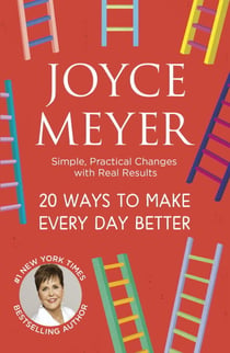 20 Ways to Make Every Day Better - Simple, Practical Changes with Real Results