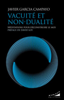 Vacuité et non-dualité - Méditations pour déconstruire le moi
