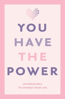 You Have the Power - Affirmations to change your life