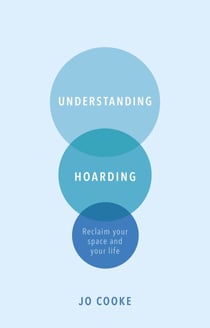 Understanding Hoarding - Reclaim your space and your life