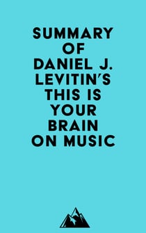 Summary of Daniel J. Levitin's This Is Your Brain on Music