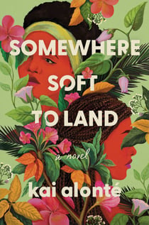 Somewhere Soft to Land - A Novel
