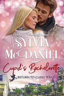 Cupid's Bachelorette: Small Town Contemporary Romance - Return to Cupid, Texas, #11
