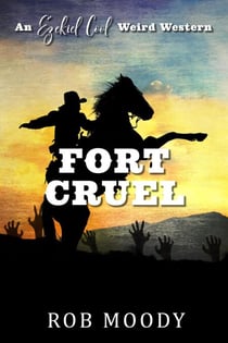 Fort Cruel - Ezekiel Cool Weird Western, #2