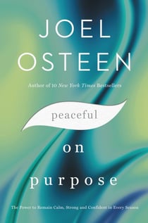Peaceful on Purpose - The Power to Remain Calm, Strong, and Confident in Every Season