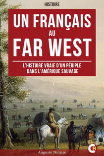 Un Français au Far West - L’Histoire vraie d’un périple dans l’Amérique sauvage