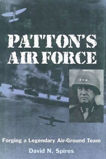 Patton's Air Force - Forging a Legendary Air-Ground Team
