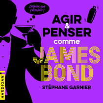 Agir et penser comme James Bond