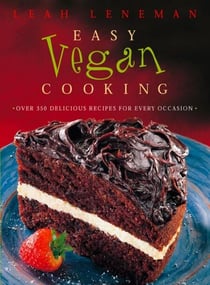 Easy Vegan Cooking - Over 350 delicious recipes for every ocassion