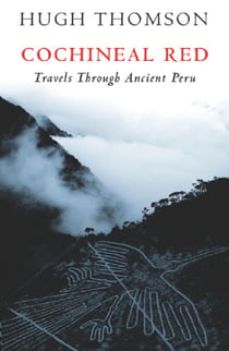 Cochineal Red - Travels Through Ancient Peru
